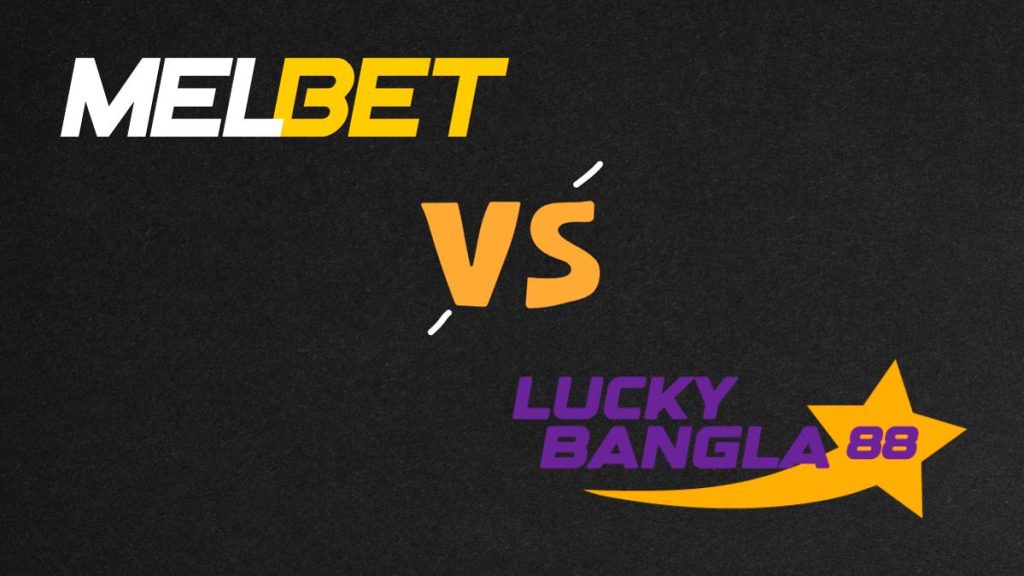 MelBet vs Luckybangla88 comparison