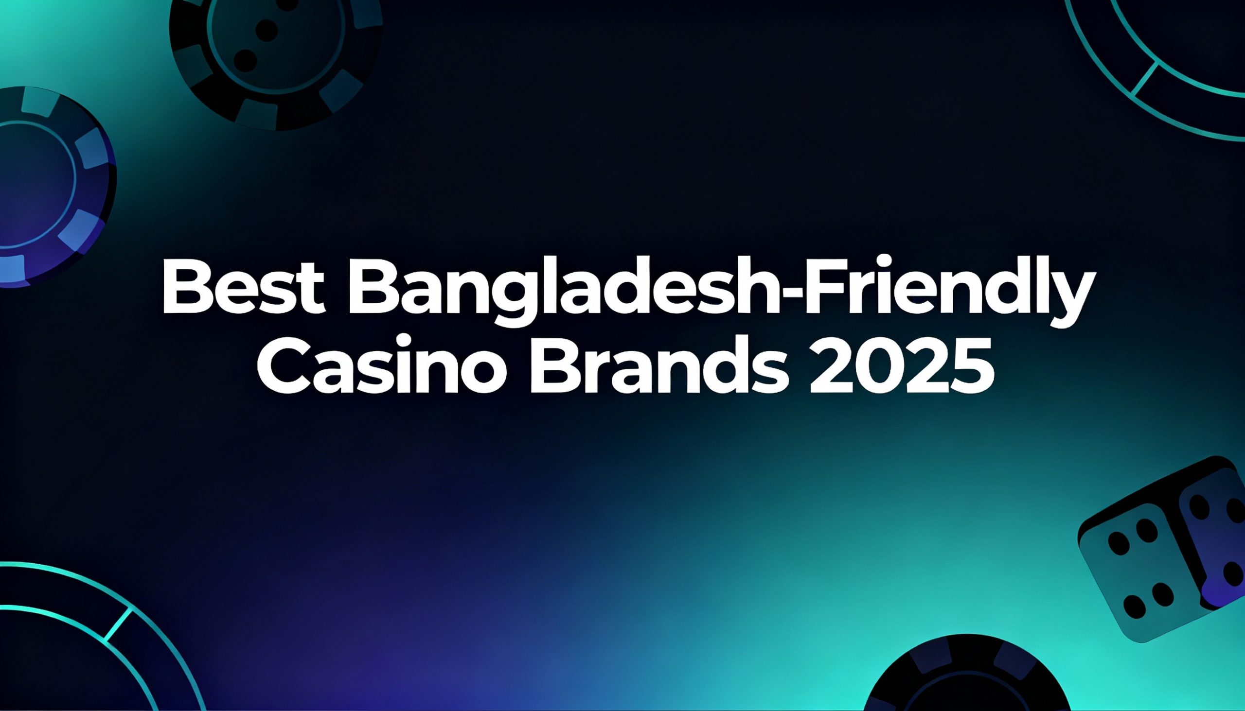 Best Bangladesh-friendly casino brands 2025 — dark gradient hero with abstract chips/dice and subtle cricket arcs